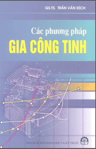Các Phương Pháp Gia Công Tinh (NXB Khoa Học Và Kỹ Thuật 2006) - Trần Văn Địch, 248 Trang