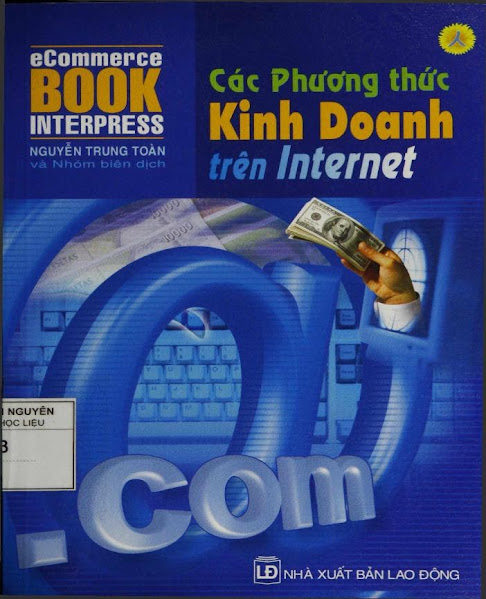 Các Phương Thức Kinh Doanh Trên Internet (NXB Lao Động 2007) - Nguyễn Trung Toàn, 218 Trang