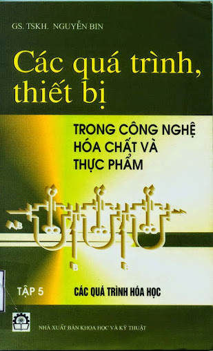 Các Quá Trình, Thiết Bị Trong Công Nghệ Hóa Chất Và Thực Phẩm Tập 5 - Nguyễn Bin, 320 Trang