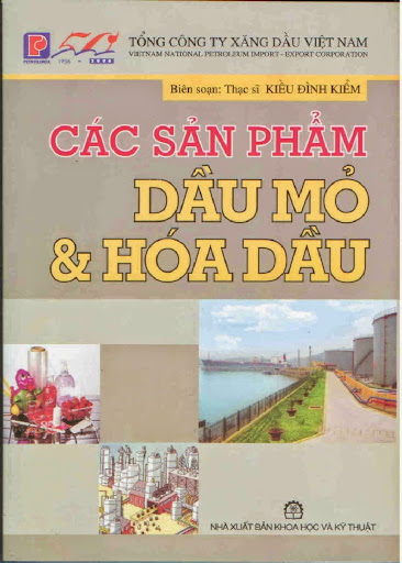 Các Sản Phẩm Đầu Mỏ Và Hóa Dầu (NXB Khoa Học Kỹ Thuật 2005) - Kiều Đình Kiểm, 168 Trang