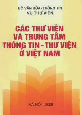 Các Thư Viện Và Trung Tâm Thư Viện Ở Việt Nam (NXB Hà Nội 2006) - Nguyễn Thị Ngọc Thuần, 340 Trang