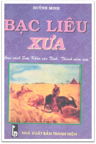 Các Tỉnh Thành Năm Xưa-Bạc Liêu Xưa (NXB Thanh Niên 2002) - Huỳnh Minh, 200 Trang