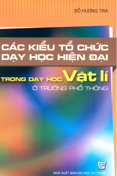 Các Tổ Chức Dạy Học Hiện Đại Trong Dạy Học Vật Lý Ở Trường Trung Học Phổ Thông - Đỗ Hương Trà