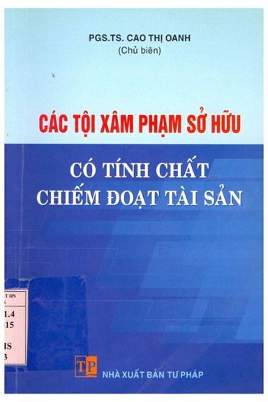 Các Tội Xâm Phạm Sở Hữu Có Tính Chất Chiếm Đoạt Tài Sản (NXB Tư Pháp 2015) - Cao Thị Oanh, 192 Trang