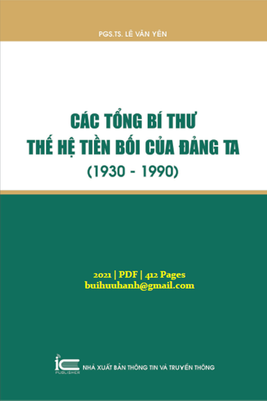 Các Tổng Bí Thư Thế Hệ Tiền Bối Của Đảng Ta 1930-1990 (NXB Thông Tin Truyền Thông 2021) - Lê Văn Yên