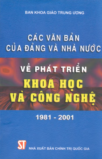 Các Văn Bản Của Đảng Và Nhà Nước Về Phát Triển Khoa Học Và Công Nghệ 1981-2001 - Nhiều Tác Giả