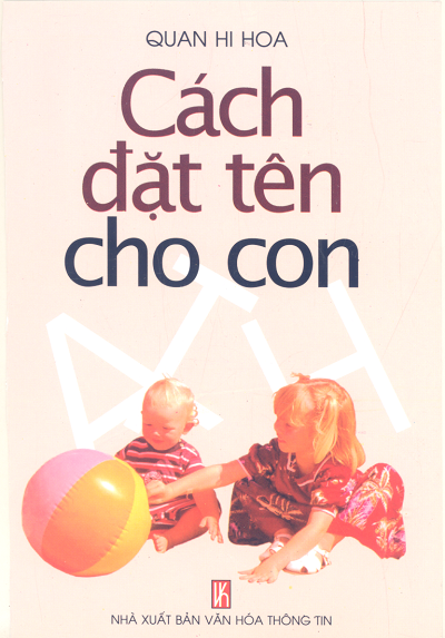 Cách Đặt Tên Cho Con (NXB Văn Hóa Thông Tin 2008) - Quan Hi Hoa, 367 Trang