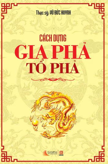 Cách Dựng Gia Phả Tổ Phả (NXB Hồng Đức 2013) - Vũ Đức Huynh, 213 Trang