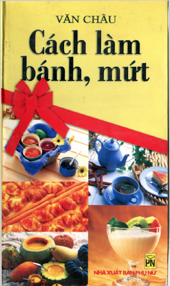 Cách Làm Bánh, Mứt (NXB Phụ Nữ 2006) - Văn Châu, 190 Trang