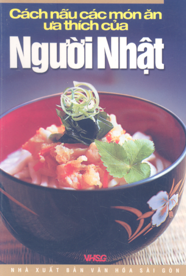 Cách Nấu Các Món Ăn Ưa Thích Của Người Nhật (NXB Văn Hóa Sài Gòn 2006) - Phạm Huy Kỳ, 68 Trang