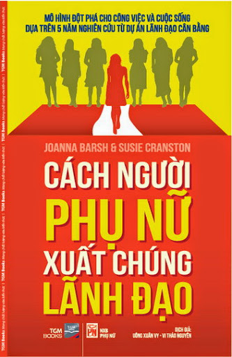 Cách Người Phụ Nữ Xuất Chúng Lãnh Đạo (NXB Phụ Nữ 2013) - Joanna Barsh, 401 Trang
