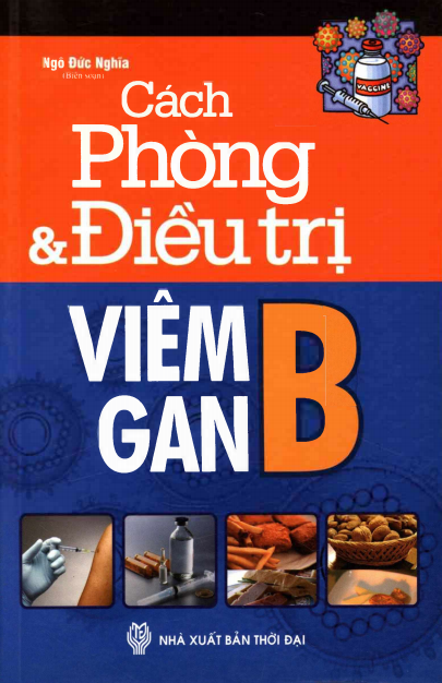 Cách Phòng Và Điều Trị Viêm Gan B (NXB Thời Đại 2014) - Ngô Đức Nghĩa, 197 Trang