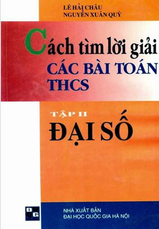 Cách Tìm Lời Giải Các Bài Toán THCS Tập 2-Đại Số - Lê Hải Châu, 424 Trang