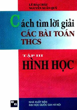 Cách Tìm Lời Giải Các Bài Toán THCS Tập 3-Hình Học - Lê Hải Châu, 325 Trang