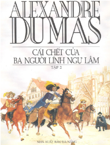 Cái Chết Của Ba Người Lính Ngự Lâm Tập 1+2 (NXB Đà Nẵng 2002) - Alexandre Dumas, Trọn Bộ 2 Tập
