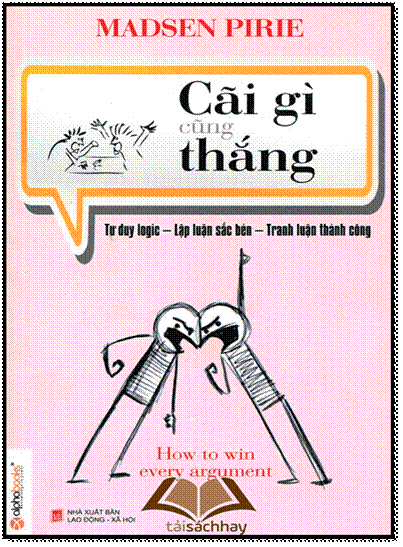 Cãi Gì Cũng Thắng (NXB Lao Động Xã Hội 2013) - Madsen Pirie, 360 Trang