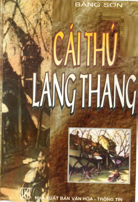 Cái Thú Lang Thang (NXB Văn Hóa Thông Tin 2000) - Băng Sơn, 461 Trang