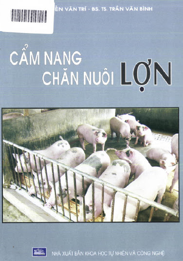 Cẩm Nang Chăn Nuôi Lợn (NXB Khoa Học Tự Nhiên Và Công Nghệ 2009) - Nguyễn Văn Trí