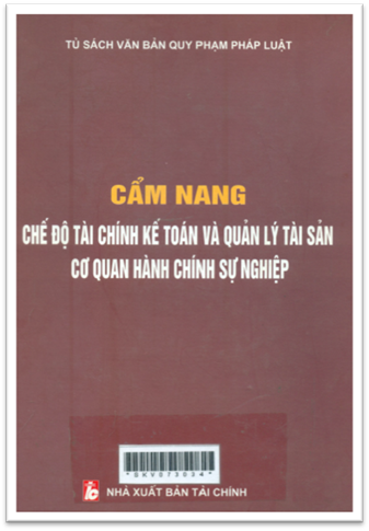 Cẩm Nang Chế Độ Tài Chính Kế Toán Và Quản Lý Tài Sản Cơ Quan Hành Chính Sự Nghiệp