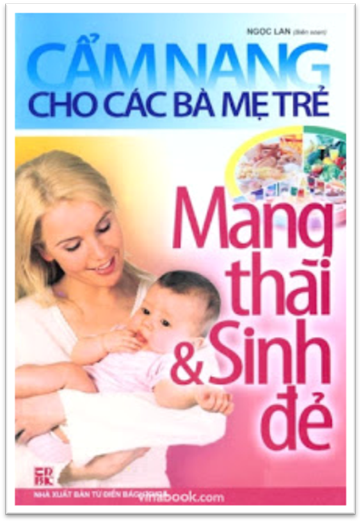 Cẩm Nang Cho Các Bà Mẹ Trẻ-Mang Thai Và Sinh Đẻ (NXB Từ Điển Bách Khoa 2008) - Ngọc Lan, 174 Trang