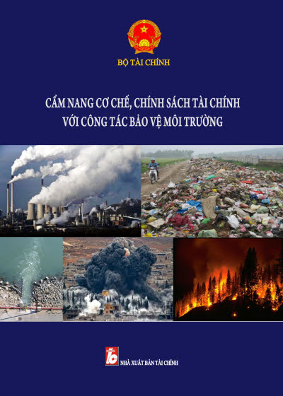 Cẩm Nang Cơ Chế, Chính Sách Tài Chính Với Công Tác Bảo Vệ Môi Trường - Bộ Tài Chính, 279 Trang
