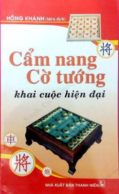 Cẩm Nang Cờ Tướng Khai Cuộc Hiện Đại (NXB Thanh Niên 2011) - Hồng Khánh, 175 Trang