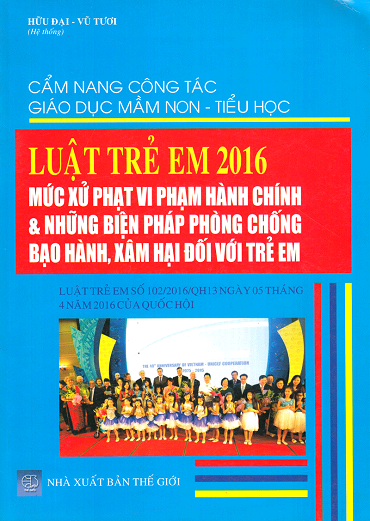 Cẩm Nang Công Tác Giáo Dục Mầm Non-Luật Trẻ Em 2016 (NXB Thế Giới 2016) - Hữu Đại, 364 Trang