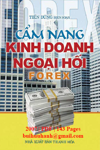 Cẩm Nang Kinh Doanh Ngoại Hối Forex (NXB Thanh Hóa 2007) - Tiến Dũng, 143 Trang