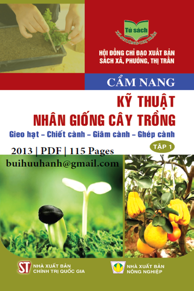 Cẩm Nang Kỹ Thuật Nhân Giống Cây Trồng Tập 1 (NXB Chính Trị 2013) - Nguyễn Duy Minh, 115 Trang