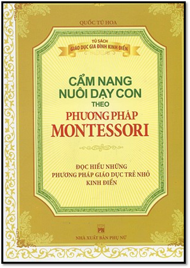 Cẩm Nang Nuôi Dạy Con Theo Phương Pháp Montessori (NXB Phụ Nữ 2014) - Quốc Tú Hoa, 232 Trang
