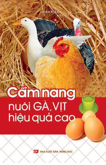 Cẩm Nang Nuôi Gà, Vịt Hiệu Quả Cao (NXB Hồng Đức 2012) - Bình Điền, 199 Trang