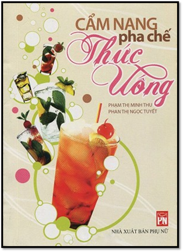 Cẩm Nang Pha Chế Thức Uống (NXB Phụ Nữ 2014) - Phạm Thị Minh Thu, 210 Trang