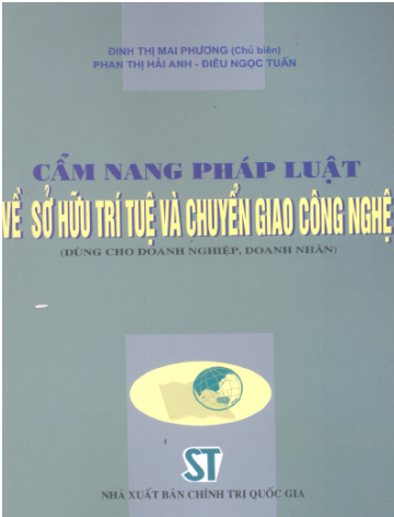 Cẩm Nang Pháp Luật Về Sở Hữu Trí Tuệ Và Chuyển Giao Công Nghệ - Đinh Thị Mai Phương, 1408 Trang