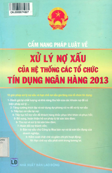 Cẩm Nang Pháp Luật Về Xử Lý Nợ Xấu Của Hệ Thống Các Tổ Chức Tín Dụng Ngân Hàng 2013 - Trần Duy Thụ