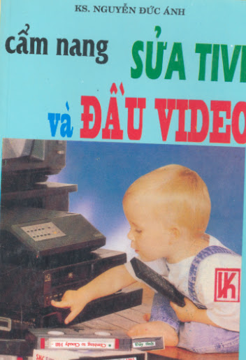Cẩm Nang Sửa Tivi Và Đầu Video (NXB Văn Hóa Thông Tin 2000) - Nguyễn Đức Ánh, 323 Trang