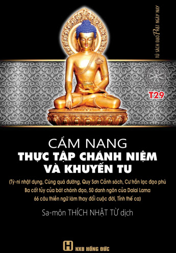 Cẩm Nang Thực Tập Chánh Niệm Và Khuyến Tu (NXB Hồng Đức 2013) - Thích Nhật Từ, 177 Trang
