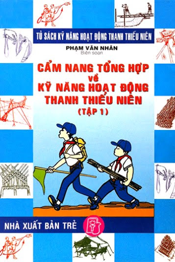 Cẩm Nang Tổng Hợp Về Kỹ Năng Hoạt Động Thanh Thiếu Niên Tập 1 (NXN Trẻ 2003) - Phạm Văn Nhân
