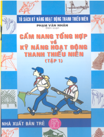 Cẩm Nang Tổng Hợp Về Kỹ Năng Hoạt Động Thanh Thiếu Niên Tập 1 - Phạm Văn Nhân, 389 Trang