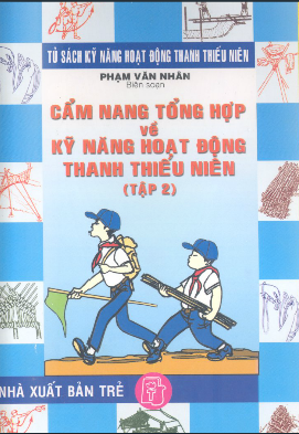Cẩm Nang Tổng Hợp Về Kỹ Năng Hoạt Động Thanh Thiếu Niên Tập 2 - Phạm Văn Nhân, 407  Trang