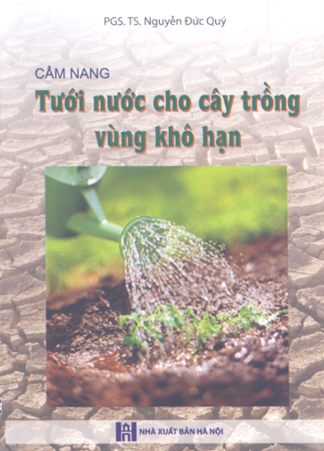 Cẩm Nang Tưới Nước Cho Cây Trồng Vùng Khô Hạn (NXB Hà Nội 2008) - Nguyễn Đức Quý, 134 Trang