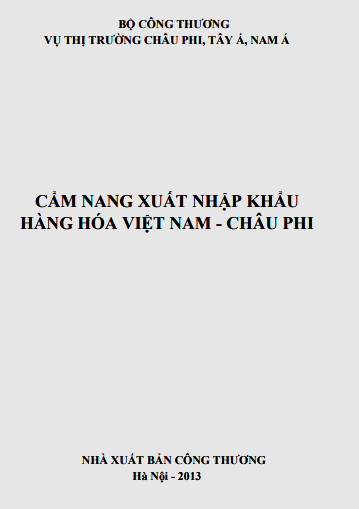 Cẩm Nang Xuất Nhập Khẩu Hàng Hóa Việt Nam - Châu Phi (NXB Công Thương)- Bộ Công Thương, 245 Trang