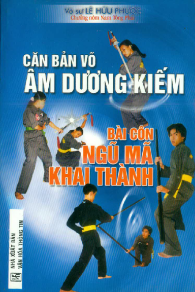 Căn Bản Võ Âm Dương Kiếm (NXB Văn Hóa Thông Tin 2010) - Lê Hữu Phước, 74 Trang