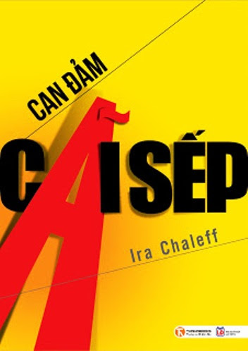 Can Đảm Cãi Sếp (NXB Lao Động 2014) - Ira Chaleff, 336 Trang