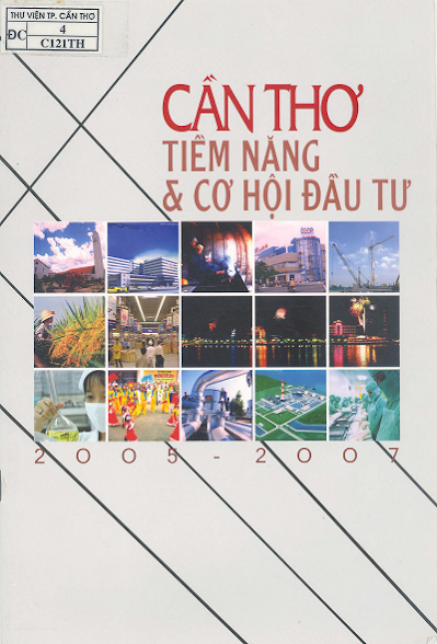 Cần Thơ Tiềm Năng Và Cơ Hội Đầu Tư 2005 - 2007 (NXB Cần Thơ 2005) - Nhiều Tác Giả, 32 Trang