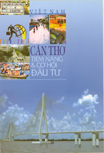 Cần Thơ Tiềm Năng Và Cơ Hội Đầu Tư 2006 - 2007 (NXB Cần Thơ 2006) - Nhiều Tác Giả, 32 Trang