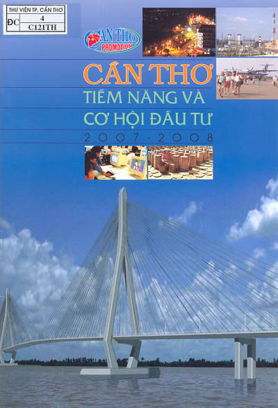Cần Thơ Tiềm Năng Và Cơ Hội Đầu Tư 2007 - 2008 (NXB Cần Thơ 2007) - Nhiều Tác Giả, 32 Trang