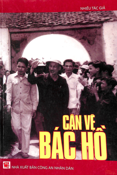 Cận Vệ Bác Hồ (NXB Công An 2011) - Phan Văn Xoàn, 214 Trang