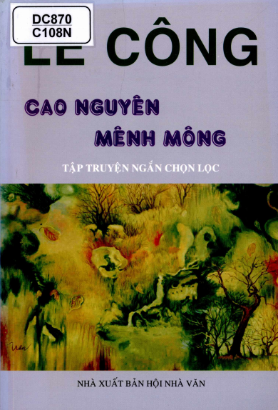 Cao Nguyên Mênh Mông (NXB Hội Nhà Văn 2009) - Lê Công, 274 Trang