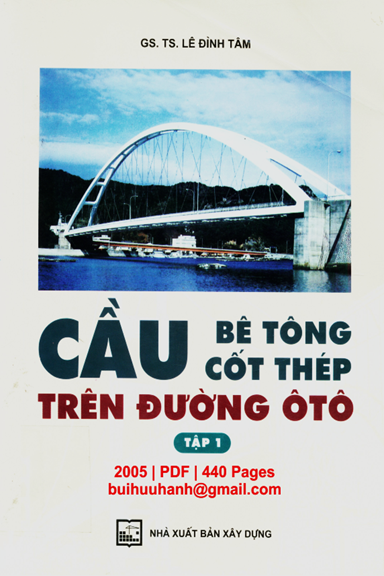 Cầu Bê Tông Cốt Thép Trên Đường ÔTô Tập 1 (NXB Xây Dựng 2005) - Lê Đình Tâm, 440 Trang