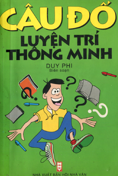 Câu Đố Luyện Trí Thông Minh (NXB Hội Nhà Văn 2005) - Duy Phi, 272 Trang